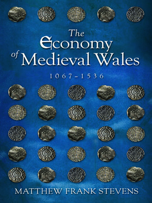 cover image of The Economy of Medieval Wales, 1067-1536